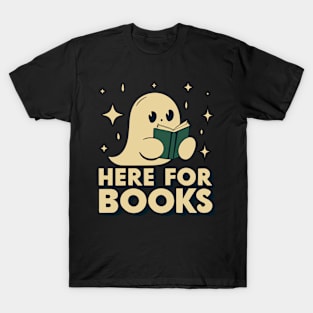 Here For Books Funny T-Shirt